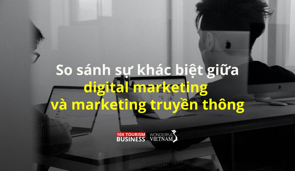 Sự khác biệt giữa digital marketing và marketing truyền thống